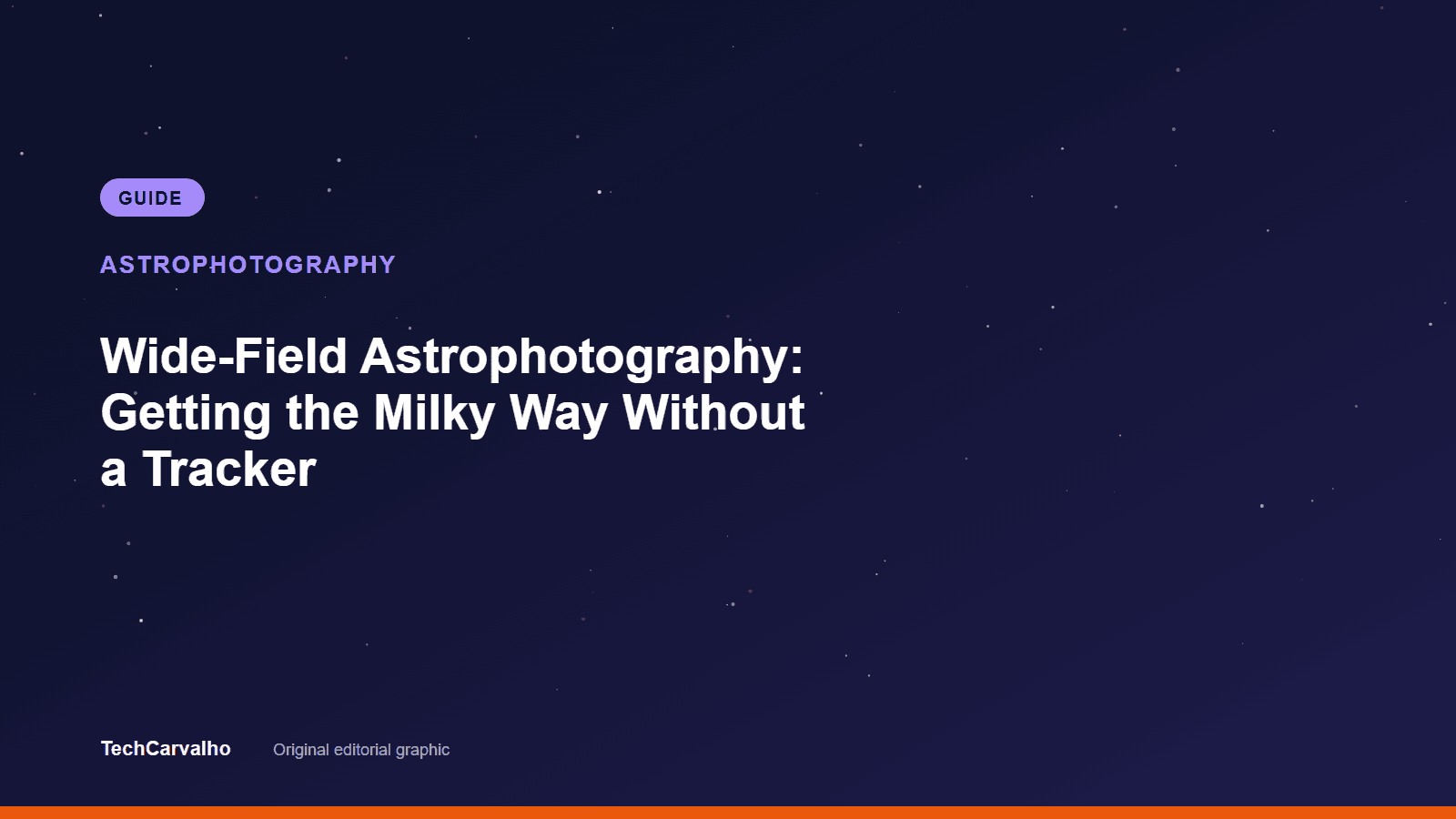 TechCarvalho editorial graphic for "Wide-Field Astrophotography: Getting the Milky Way Without a Tracker" — Astrophotography guide